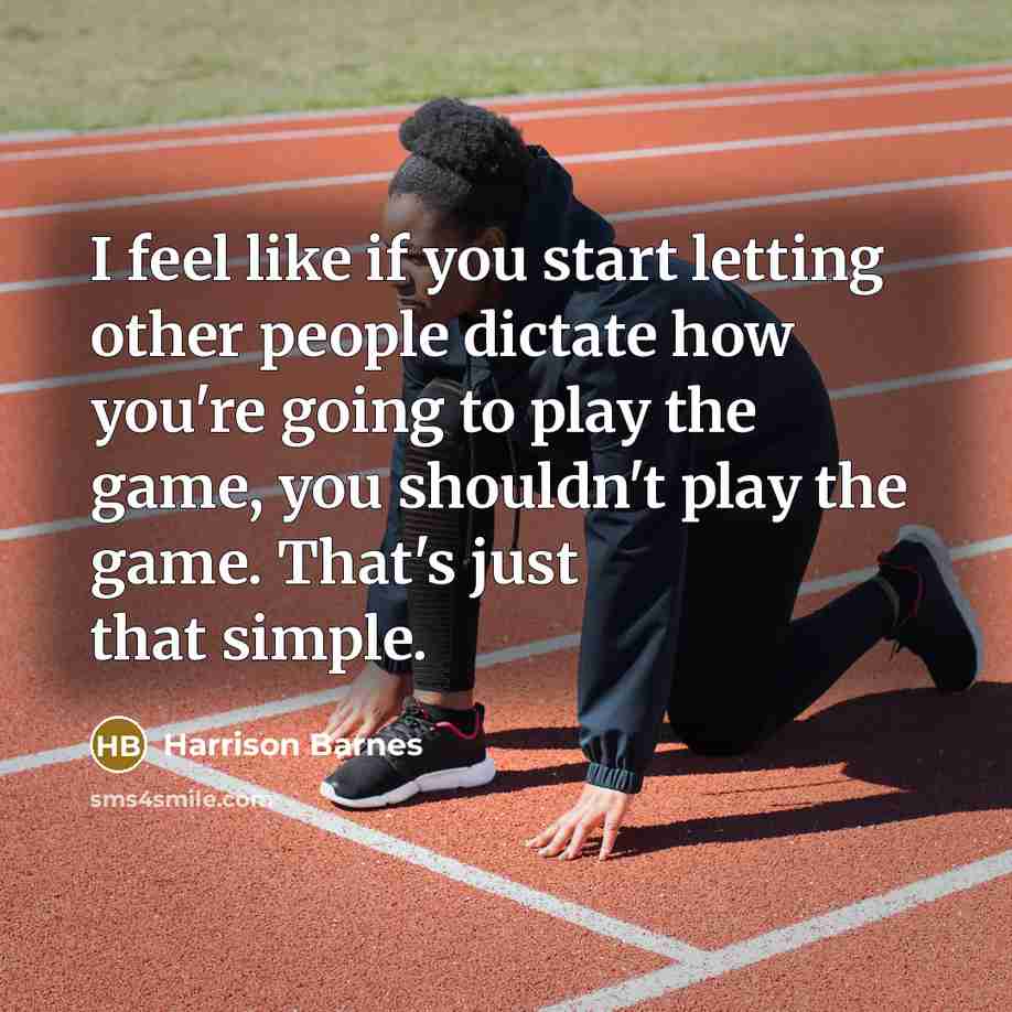 “I feel like if you start letting other people dictate…” quote by Harrison Barnes