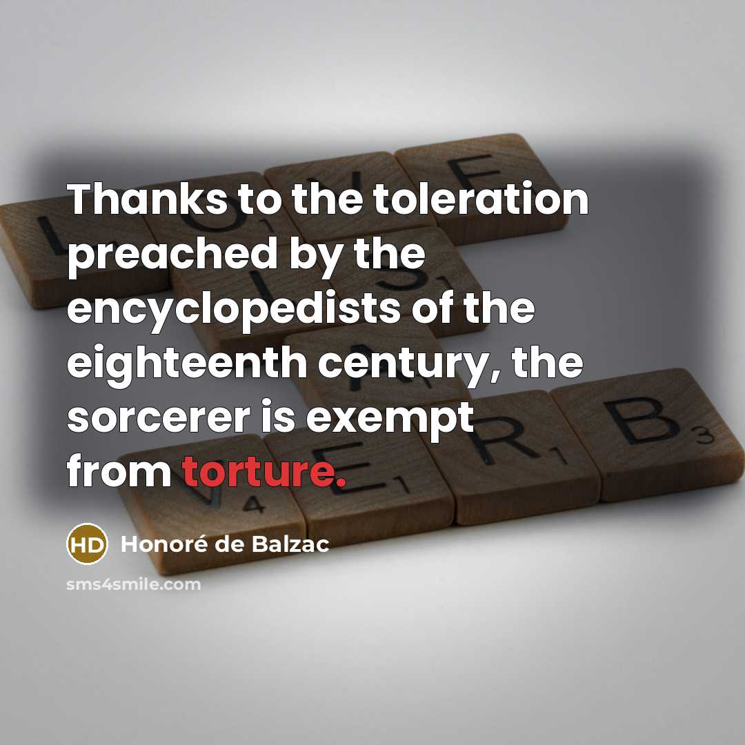 “Thanks to the toleration preached by the encyclopedists of the…” quote by Honore de Balzac