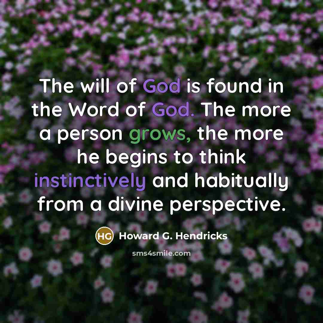 “The will of God is found in the Word of…” quote by Howard G. Hendricks