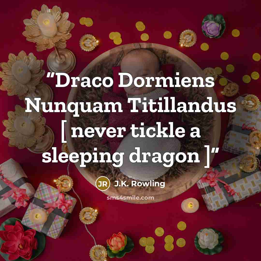 “Draco Dormiens Nunquam Titillandus [ never tickle a sleeping dragon ]” quote by J.K. Rowling