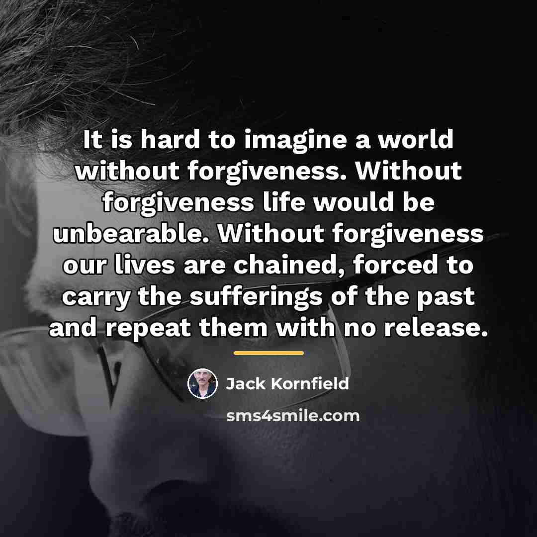 “It is hard to imagine a world without forgiveness. Without…” quote by Jack Kornfield