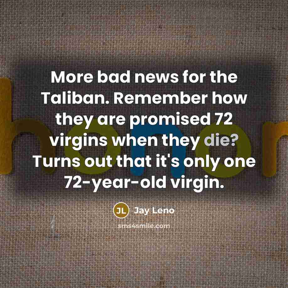 “More bad news for the Taliban. Remember how they are…” quote by Jay Leno