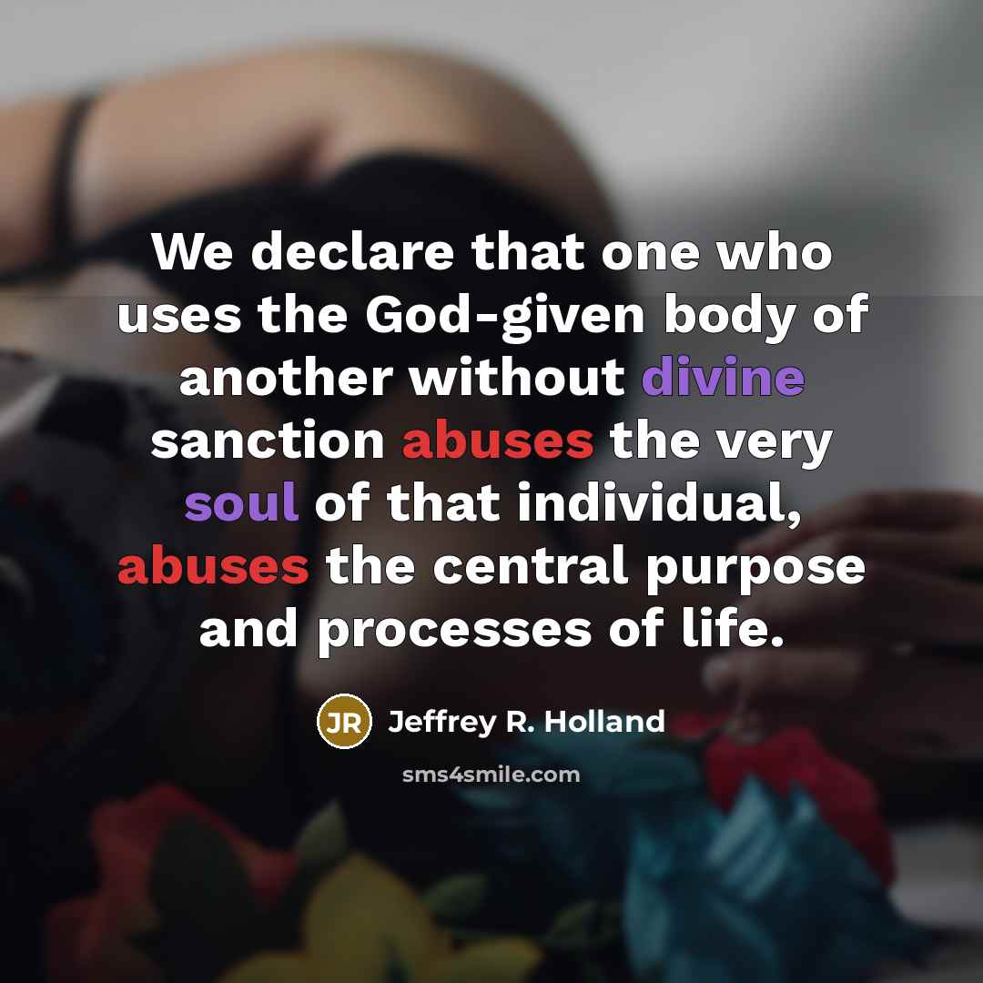 “We declare that one who uses the God-given body of…” quote by Jeffrey R. Holland