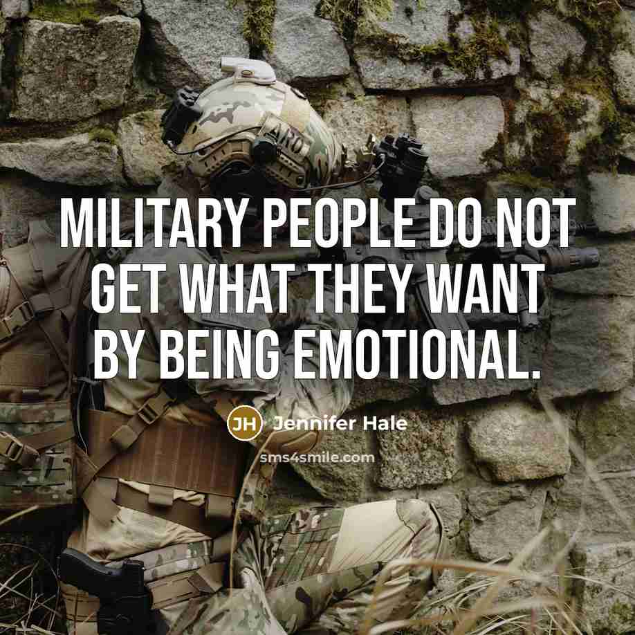 “Military people do not get what they want by being…” quote by Jennifer Hale