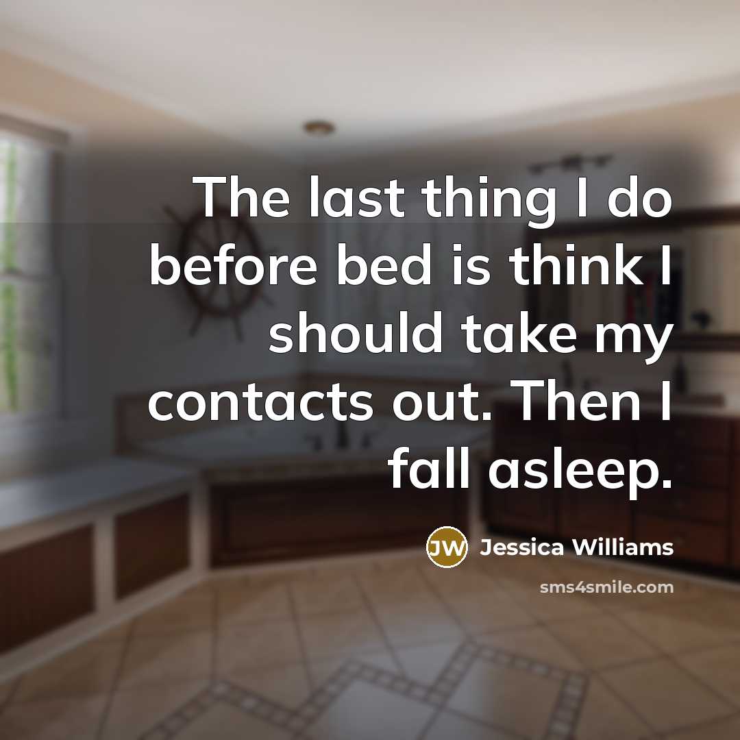 “The last thing I do before bed is think I…” quote by Jessica Williams