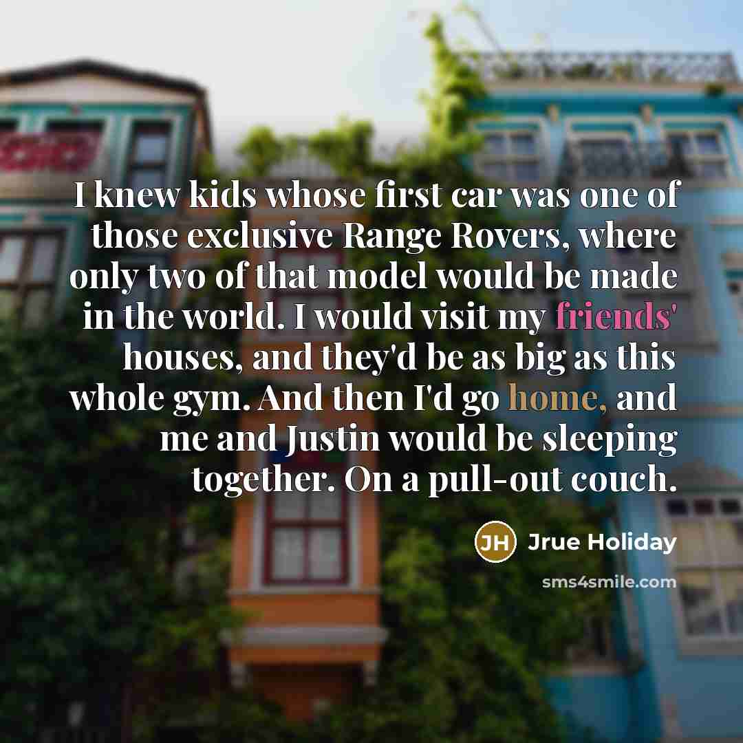 “I knew kids whose first car was one of those…” quote by Jrue Holiday