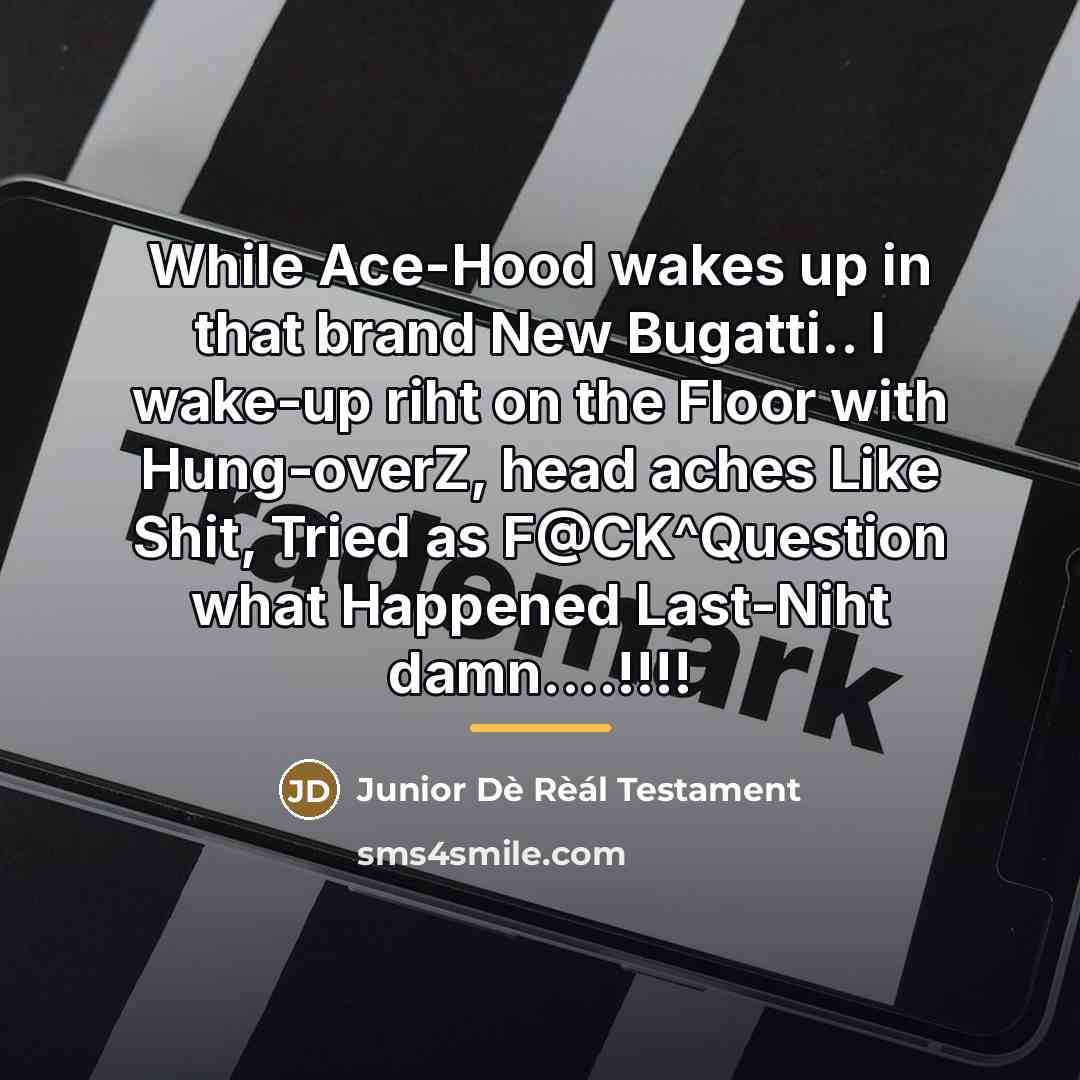 “While Ace-Hood wakes up in that brand New Bugatti.. I…” quote by Junior Dè Rèál Testament