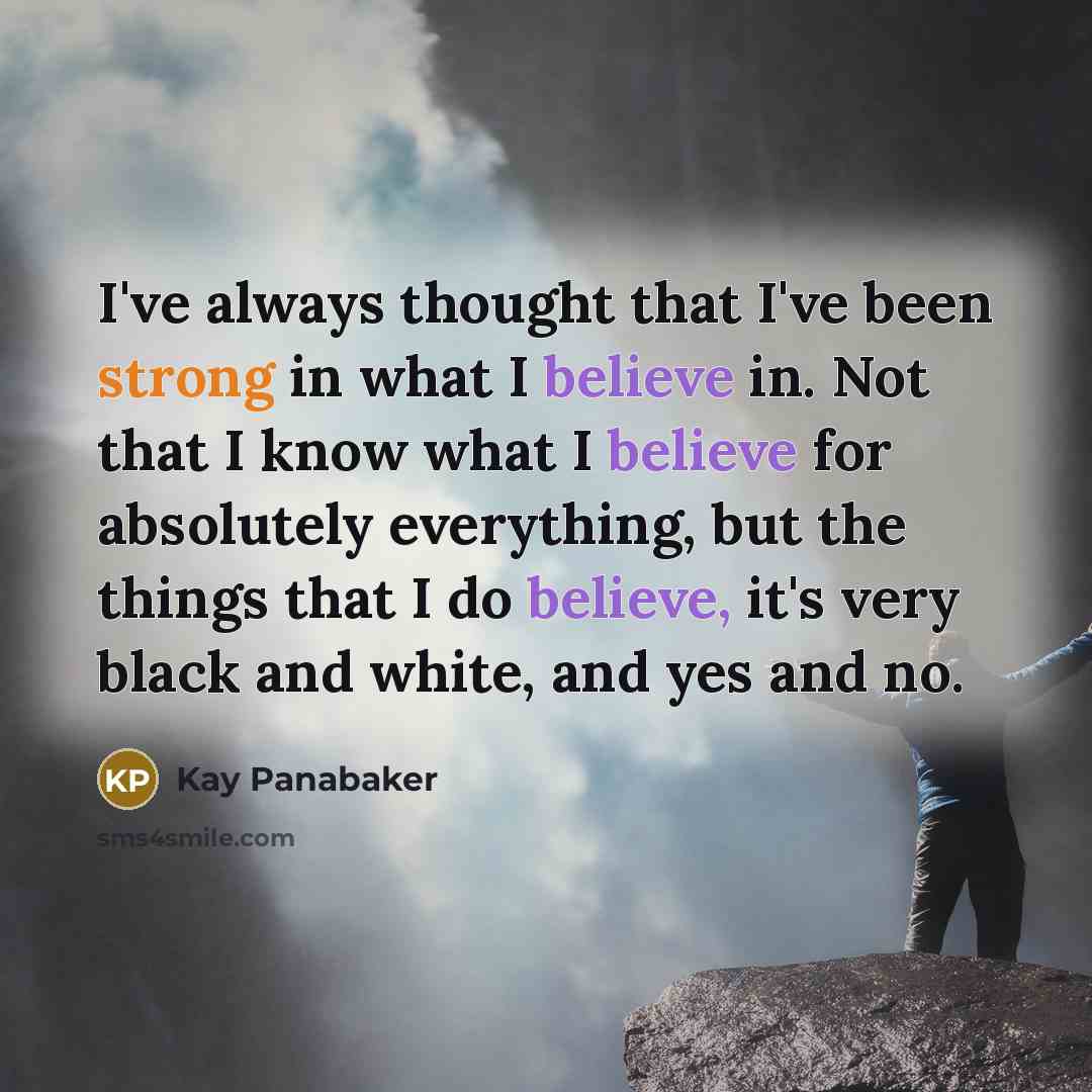 “I've always thought that I've been strong in what I…” quote by Kay Panabaker