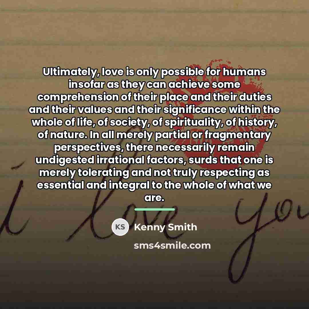 “Ultimately, love is only possible for humans insofar as they…” quote by Kenny Smith