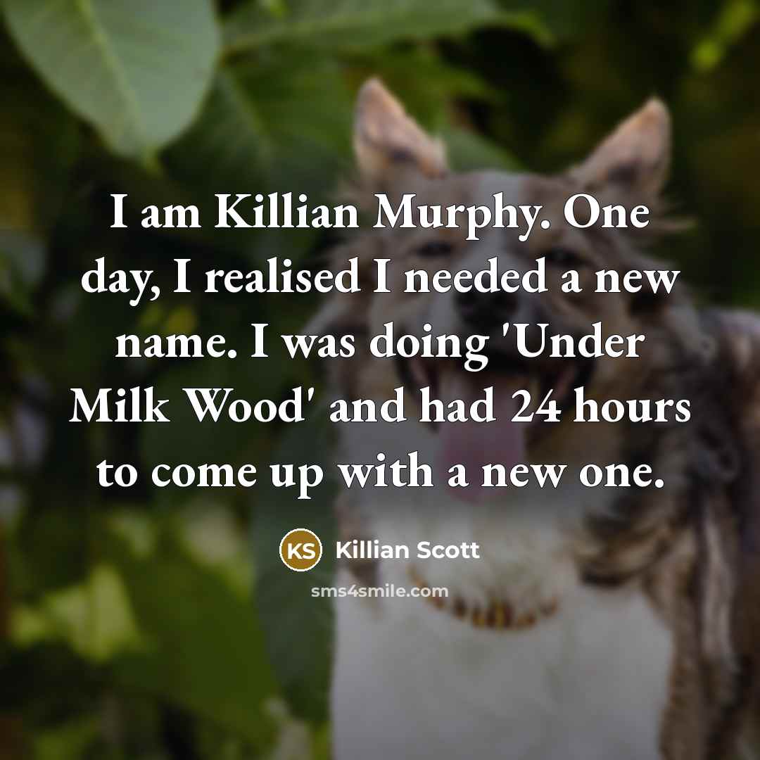 “I am Killian Murphy. One day, I realised I needed…” quote by Killian Scott