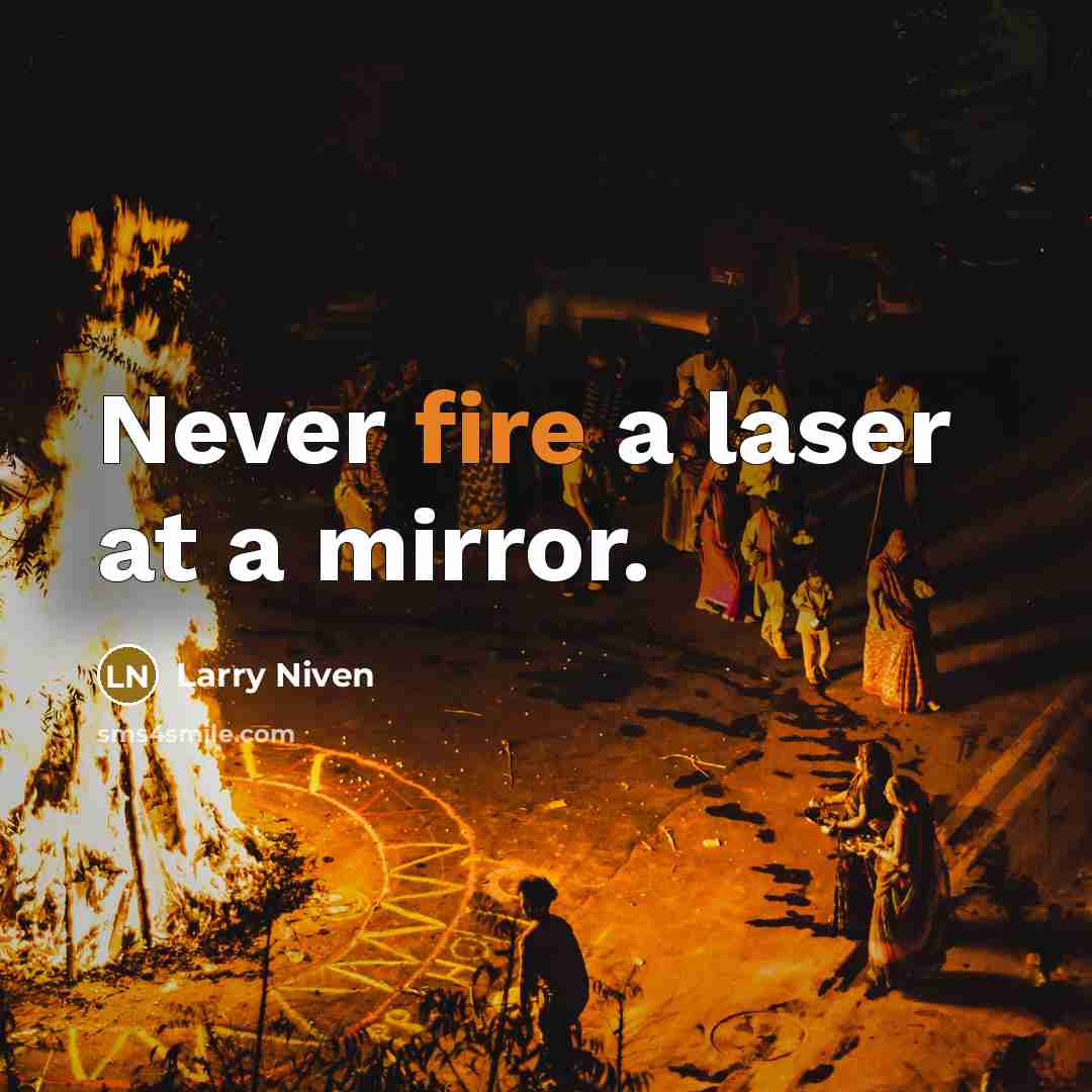 “Never fire a laser at a mirror.…” quote by Larry Niven