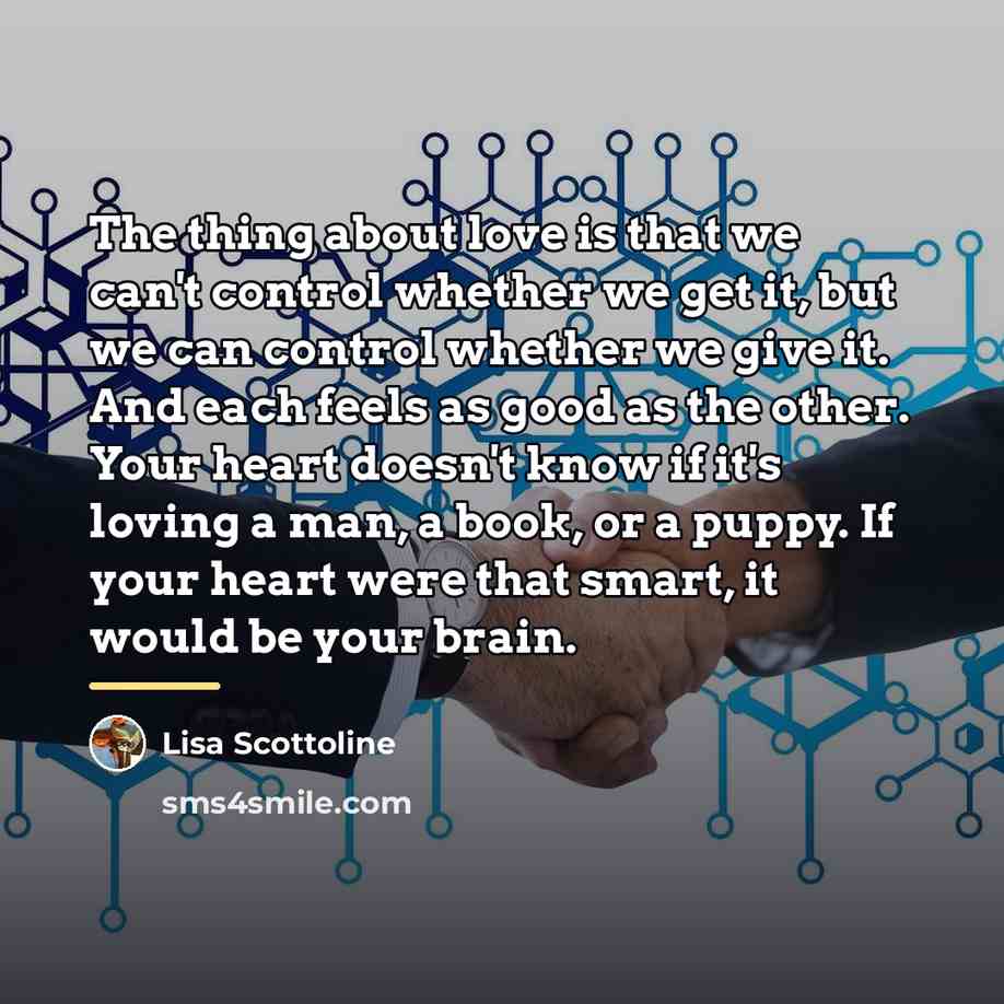 “The thing about love is that we can't control whether…” quote by Lisa Scottoline