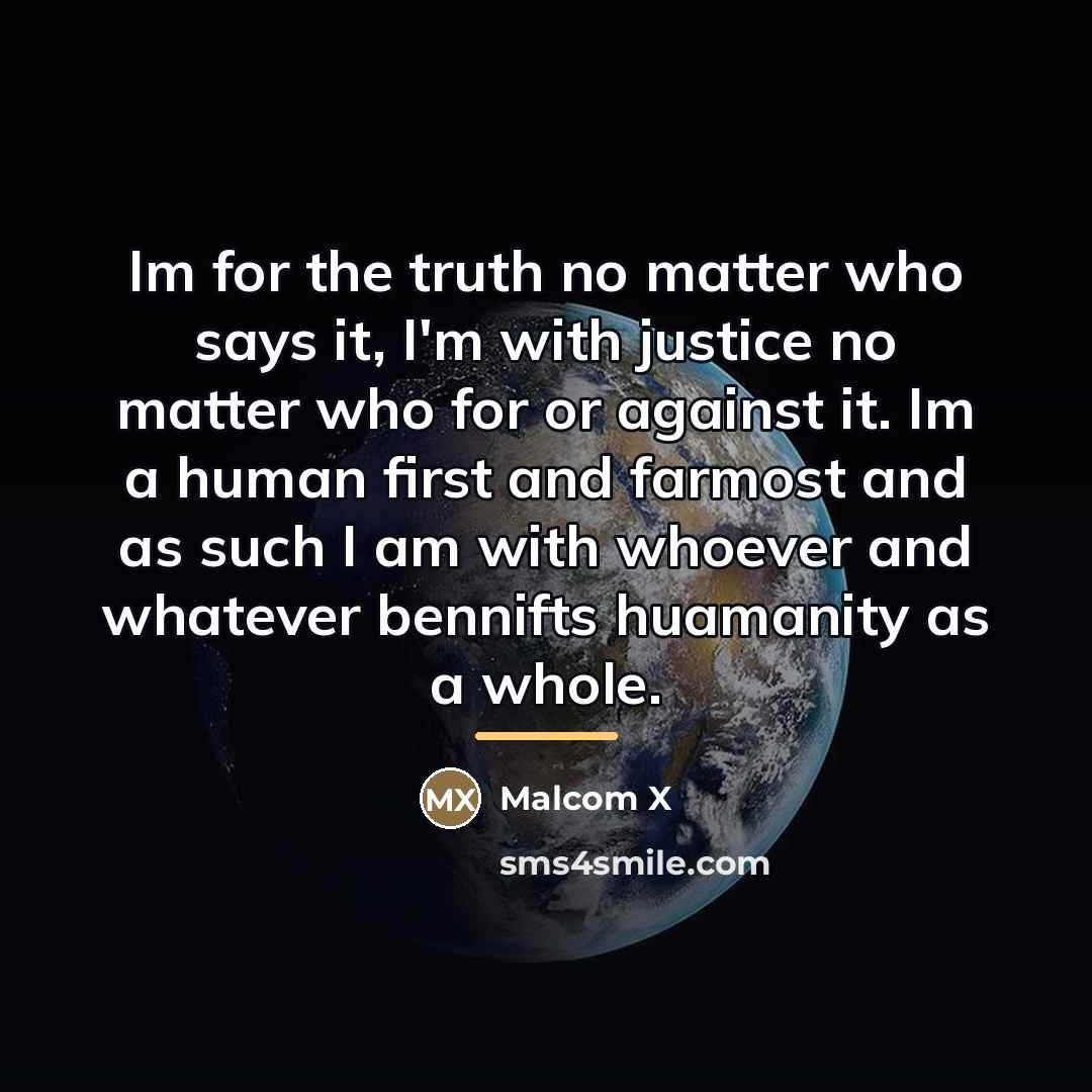 “Im for the truth no matter who says it, I'm…” quote by Malcom X