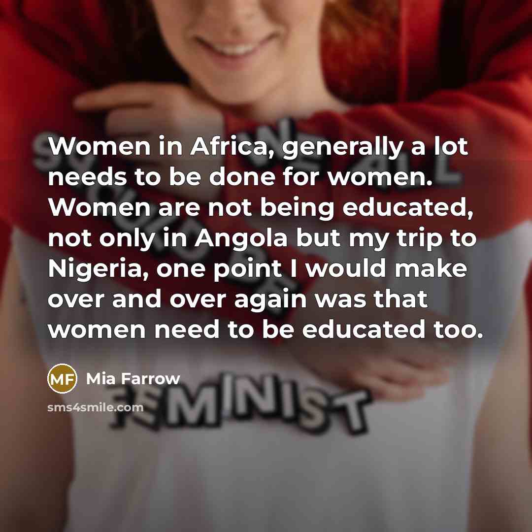 “Women in Africa, generally a lot needs to be done…” quote by Mia Farrow