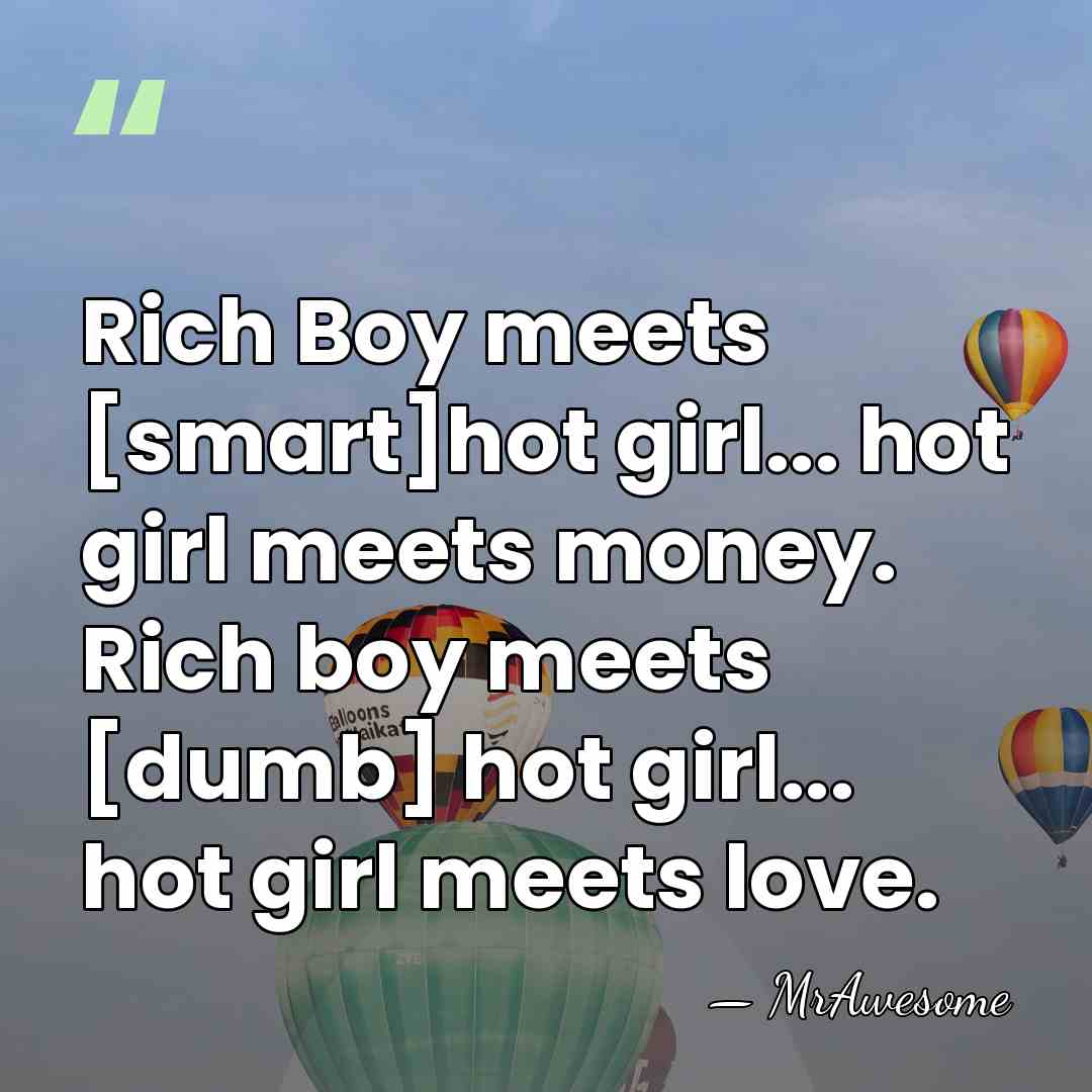 Rich Boy meets [smart]hot girl... hot girl meets money. Rich boy meets&hellip; - MrAwesome