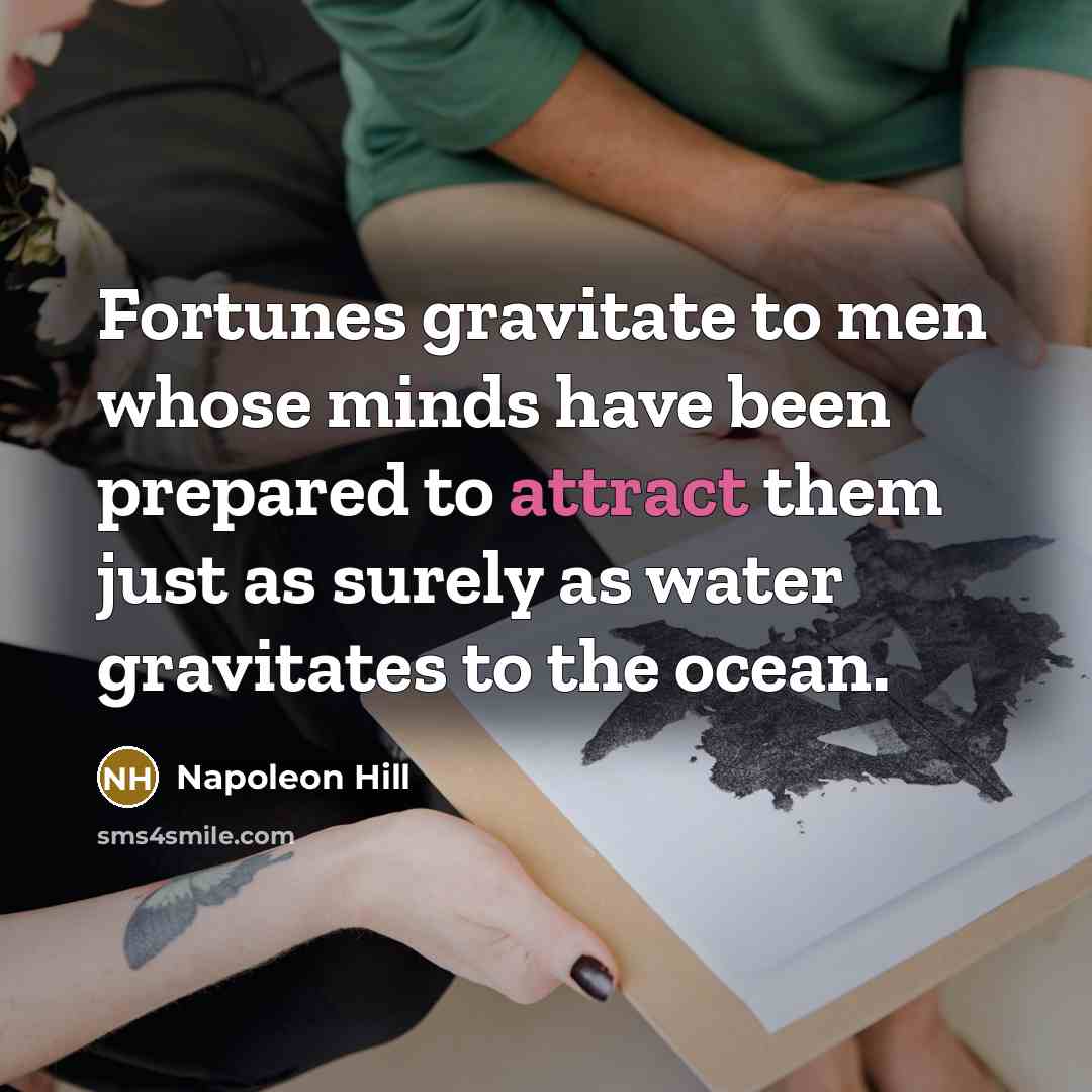 “Fortunes gravitate to men whose minds have been prepared to…” quote by Napoleon Hill