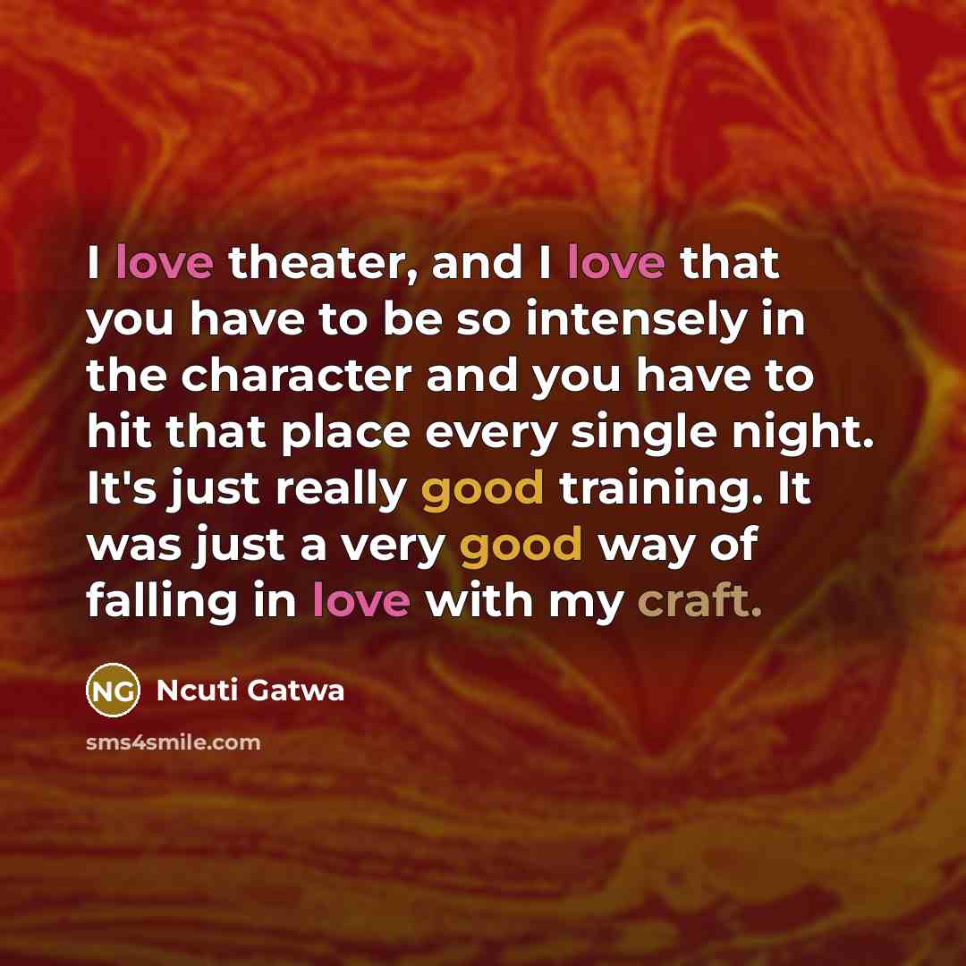 “I love theater, and I love that you have to…” quote by Ncuti Gatwa