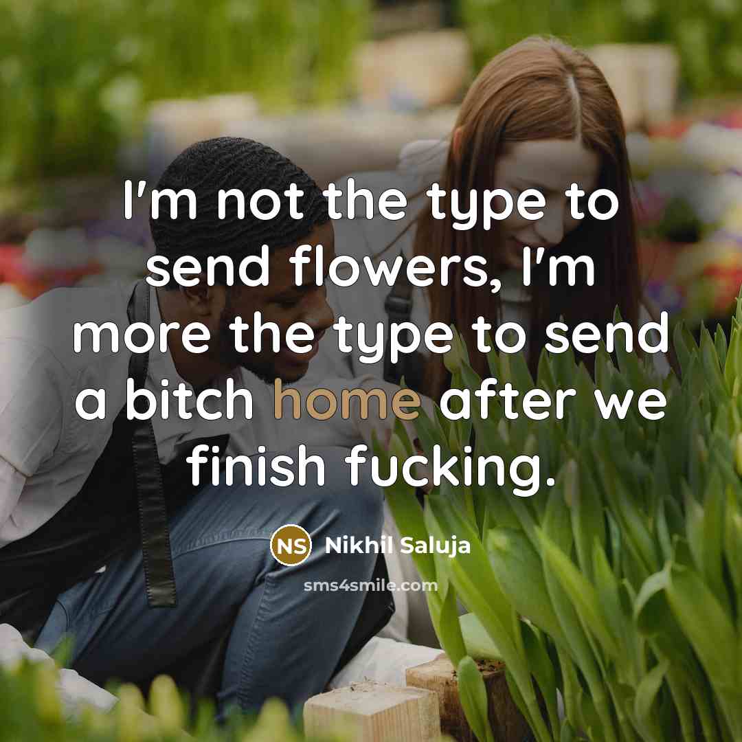 “I'm not the type to send flowers, I'm more the…” quote by Nikhil Saluja