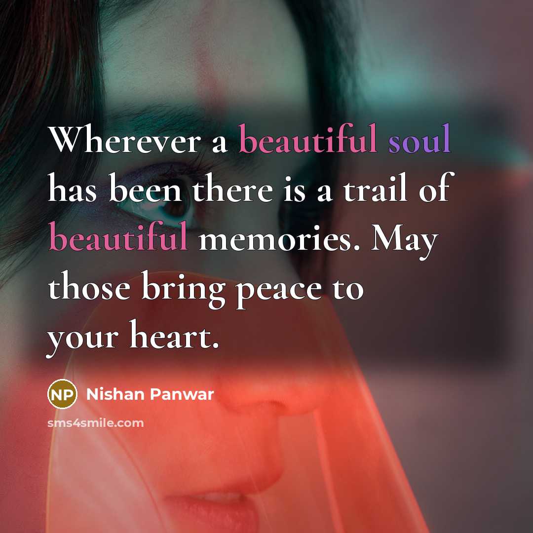 “Wherever a beautiful soul has been there is a trail…” quote by Nishan Panwar