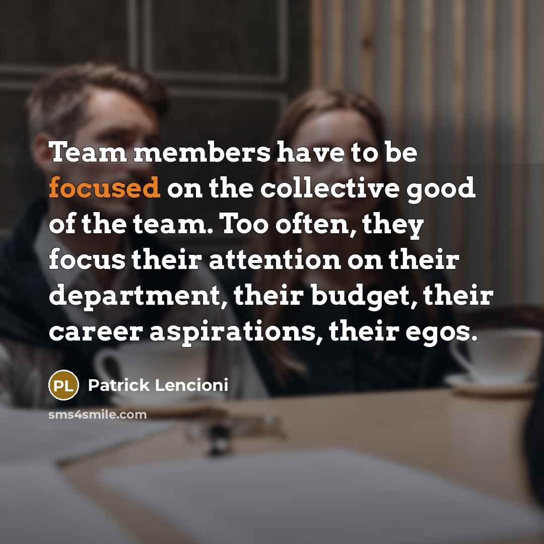 “Team members have to be focused on the collective good…” quote by Patrick Lencioni