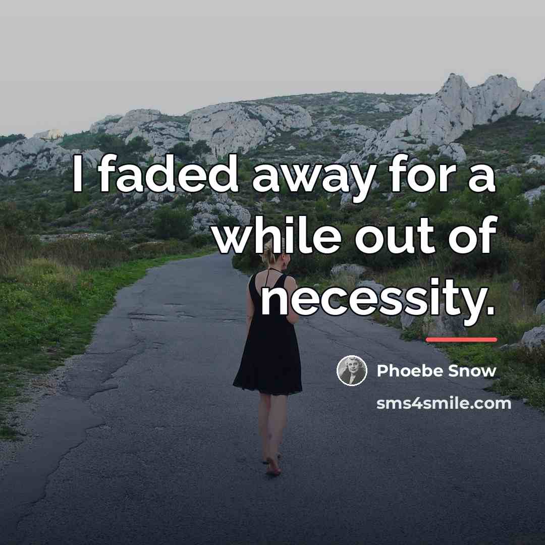 “I faded away for a while out of necessity.…” quote by Phoebe Snow