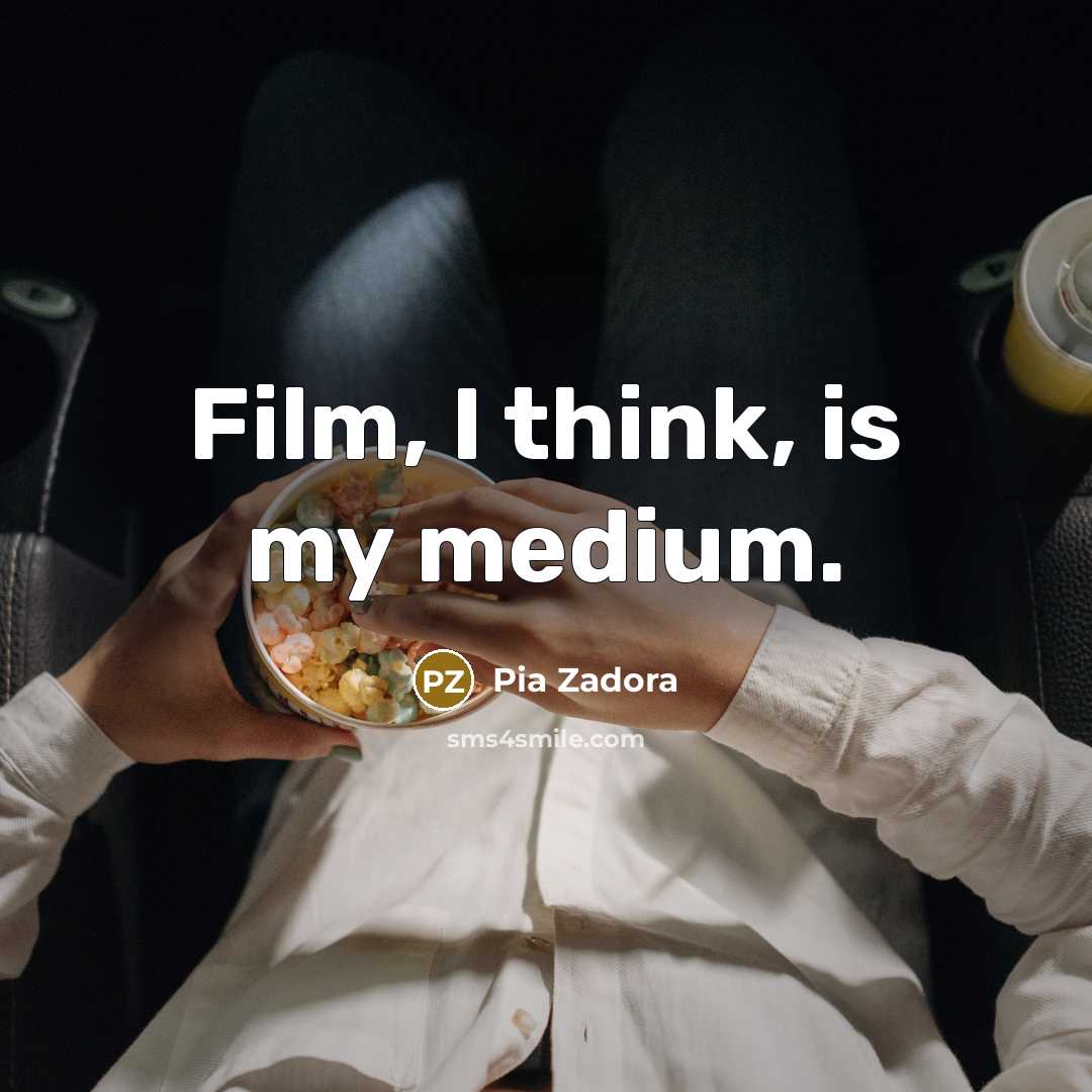 “Film, I think, is my medium.…” quote by Pia Zadora
