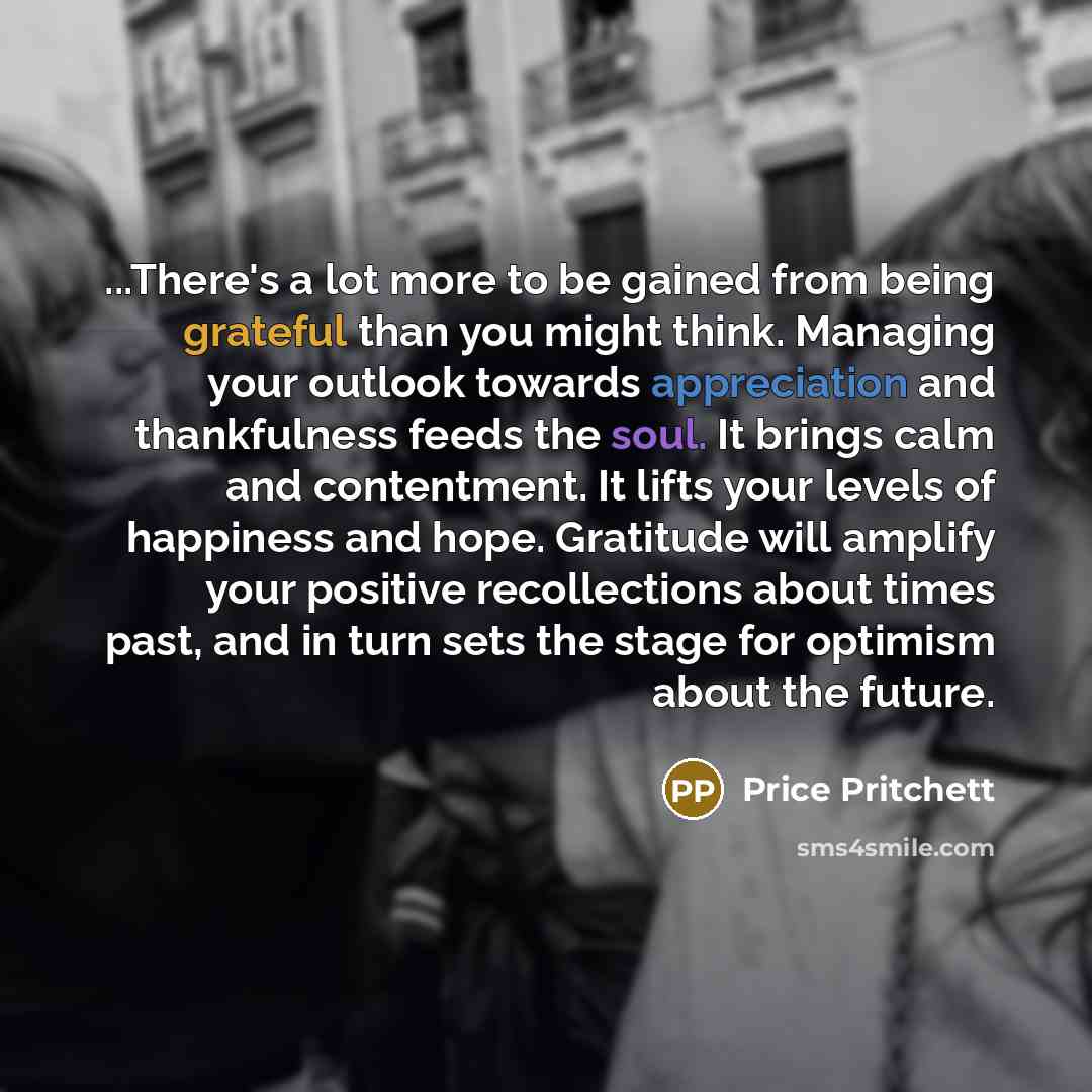 “...There's a lot more to be gained from being grateful…” quote by Price Pritchett