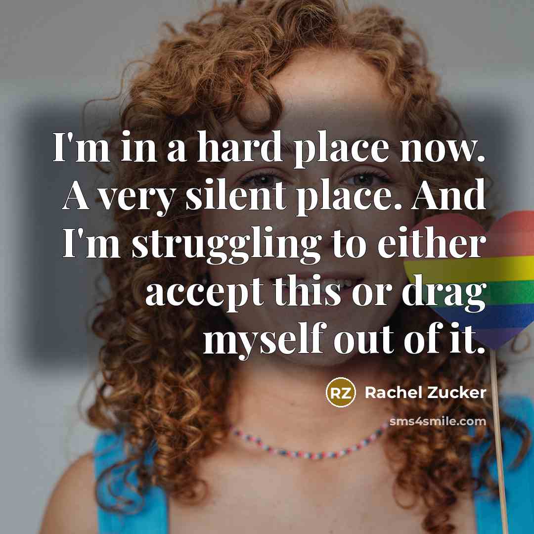 “I'm in a hard place now. A very silent place.…” quote by Rachel Zucker