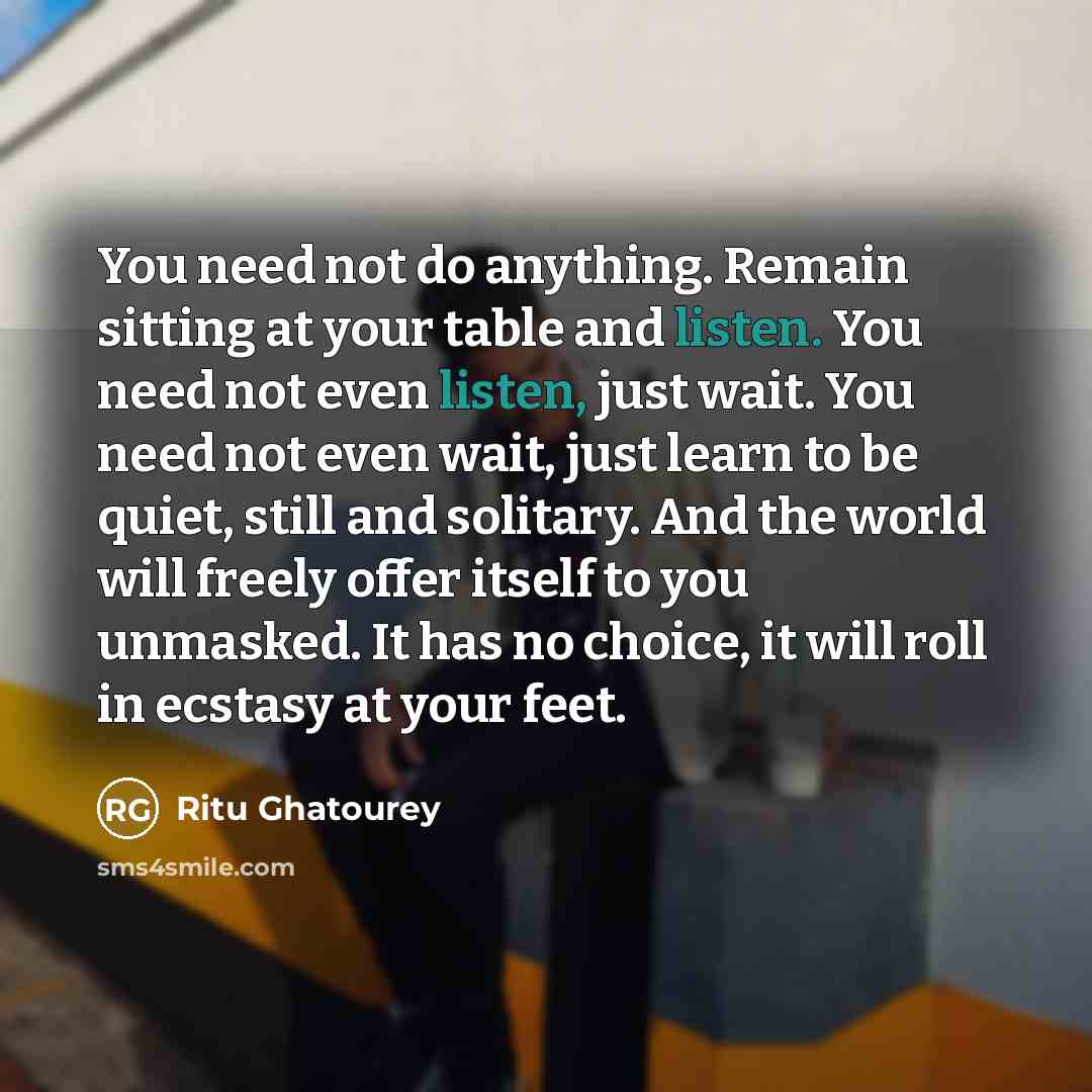 “You need not do anything. Remain sitting at your table…” quote by Ritu Ghatourey