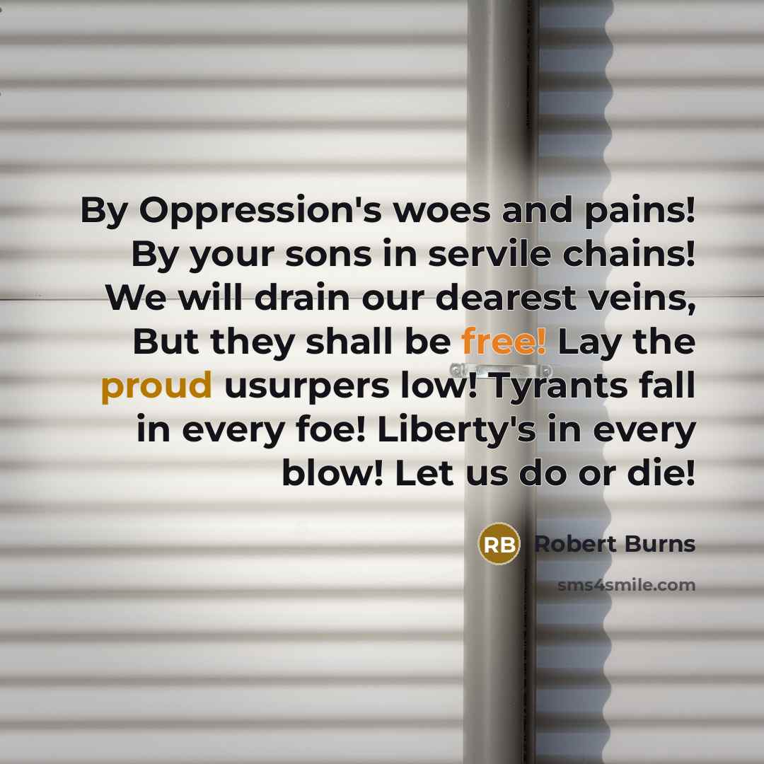 “By Oppression's woes and pains! By your sons in servile…” quote by Robert Burns