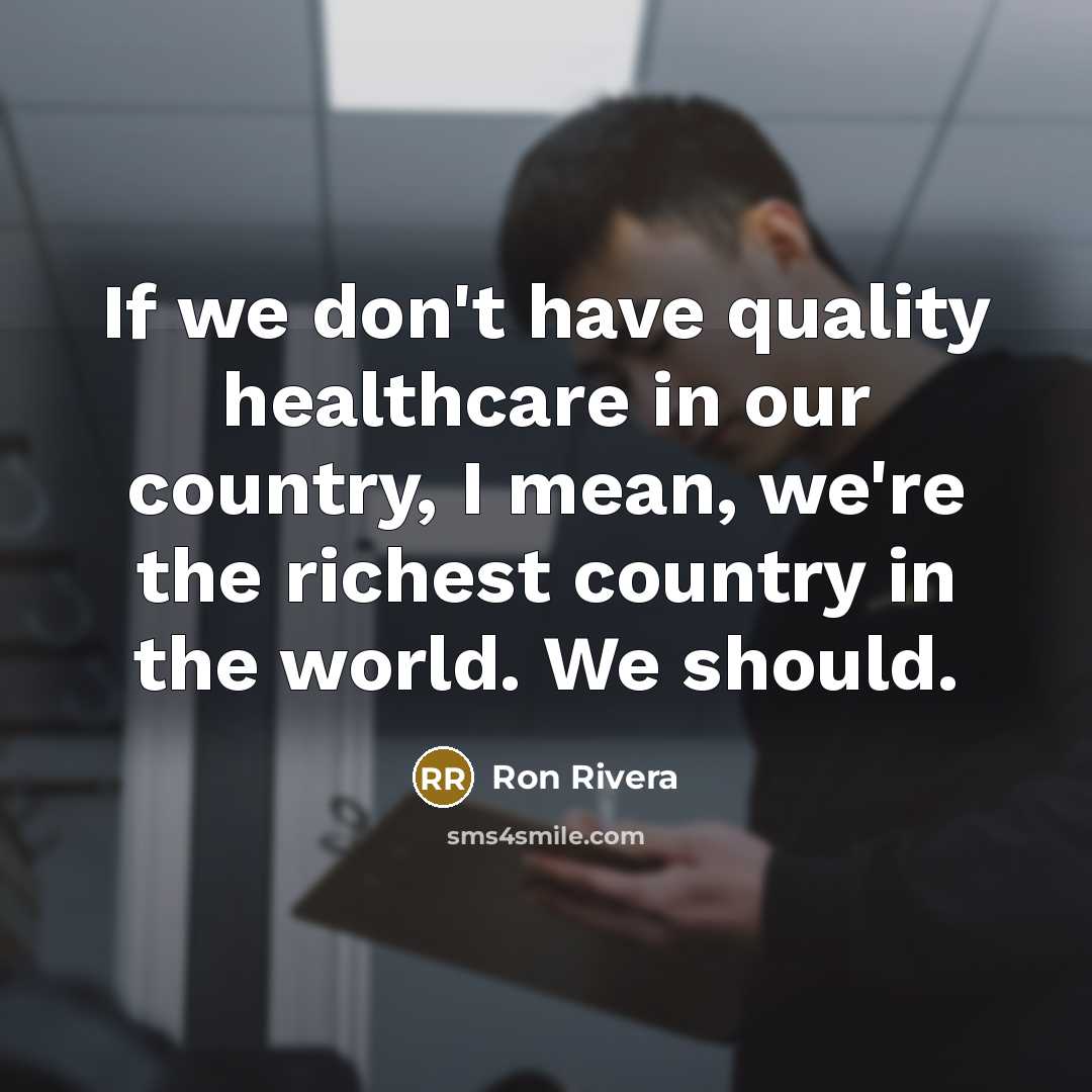 “If we don't have quality healthcare in our country, I…” quote by Ron Rivera