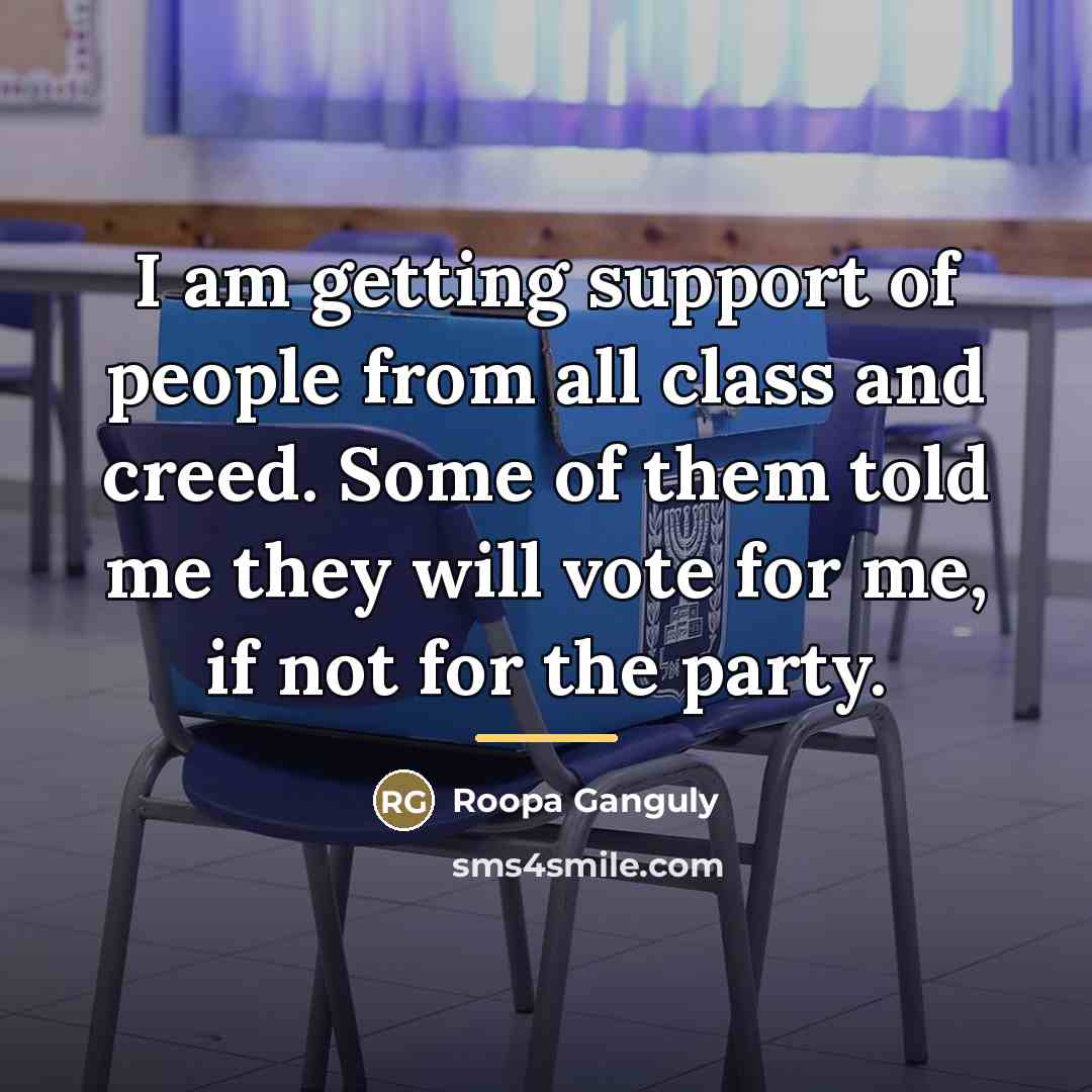 “I am getting support of people from all class and…” quote by Roopa Ganguly