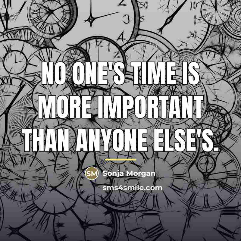 “No one's time is more important than anyone else's.…” quote by Sonja Morgan