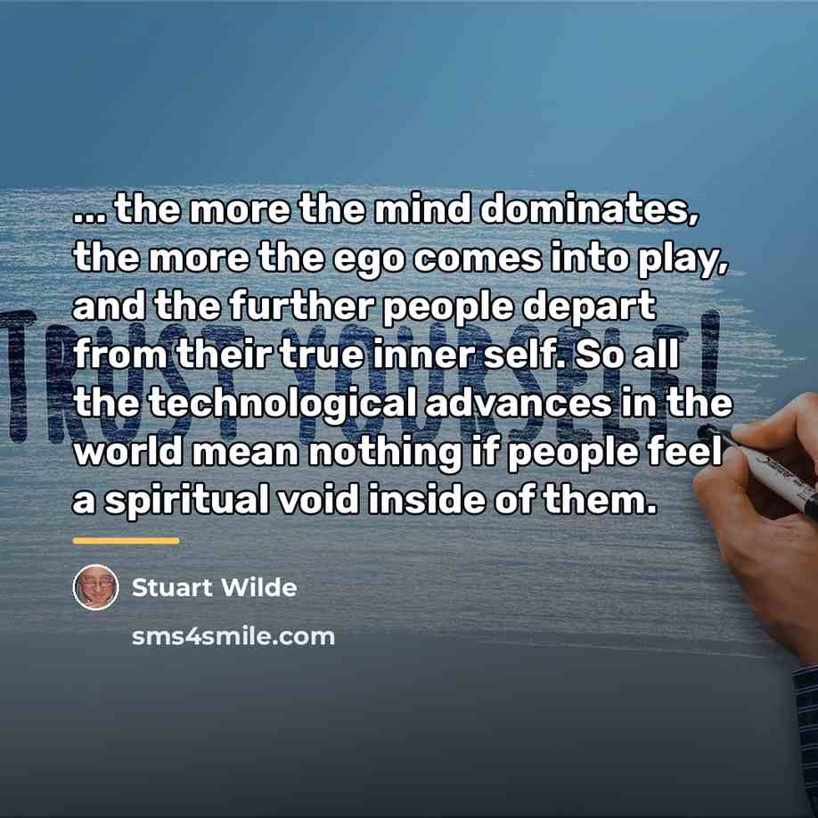 “... the more the mind dominates, the more the ego…” quote by Stuart Wilde