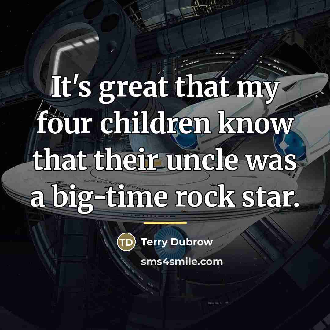 “It's great that my four children know that their uncle…” quote by Terry Dubrow