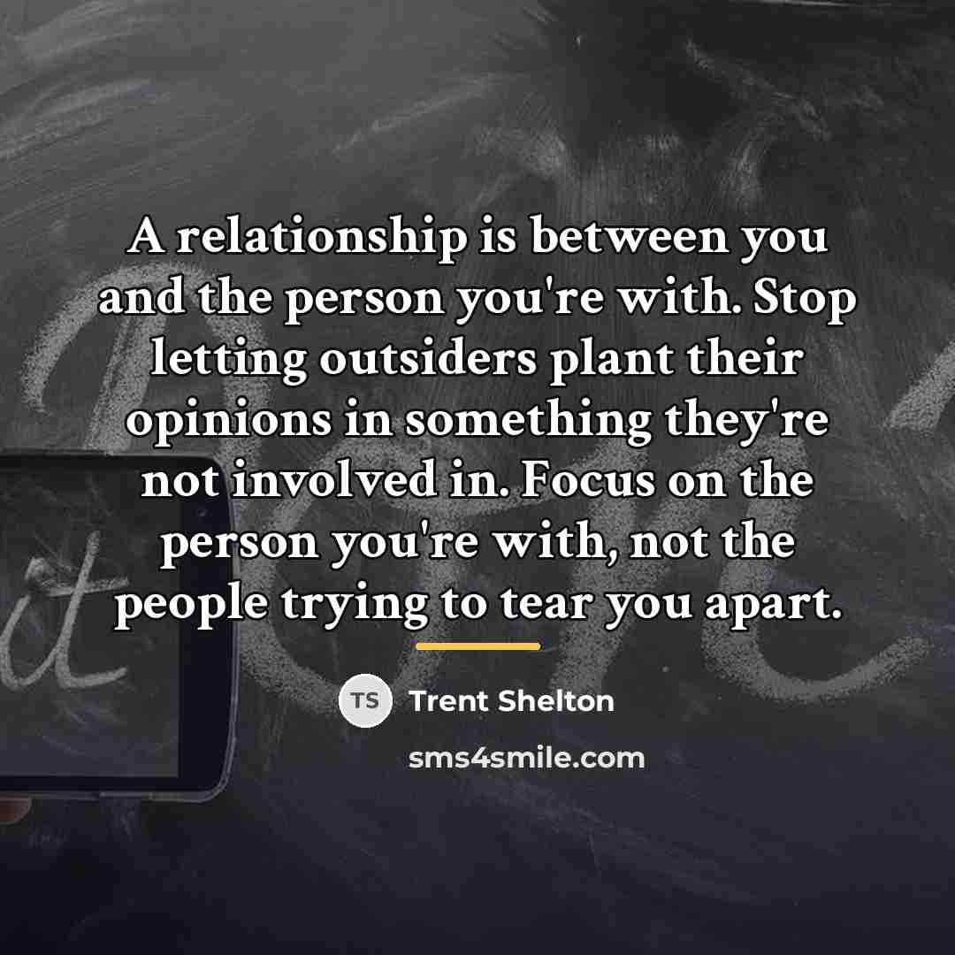 “A relationship is between you and the person you're with.…” quote by Trent Shelton
