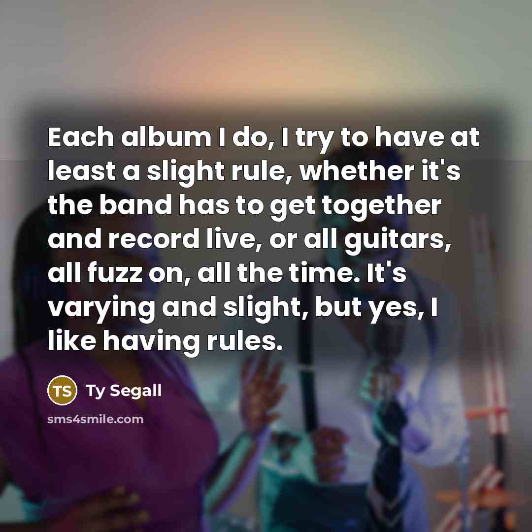 “Each album I do, I try to have at least…” quote by Ty Segall