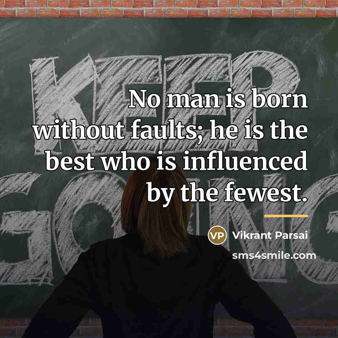 “No man is born without faults; he is the best…” quote by Vikrant Parsai
