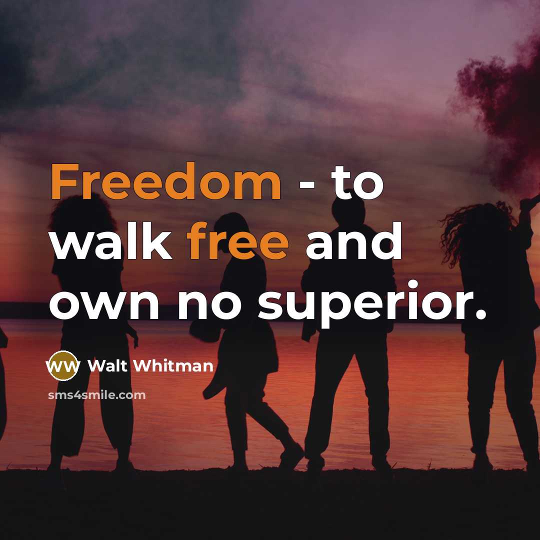 “Freedom - to walk free and own no superior.” quote by Walt Whitman