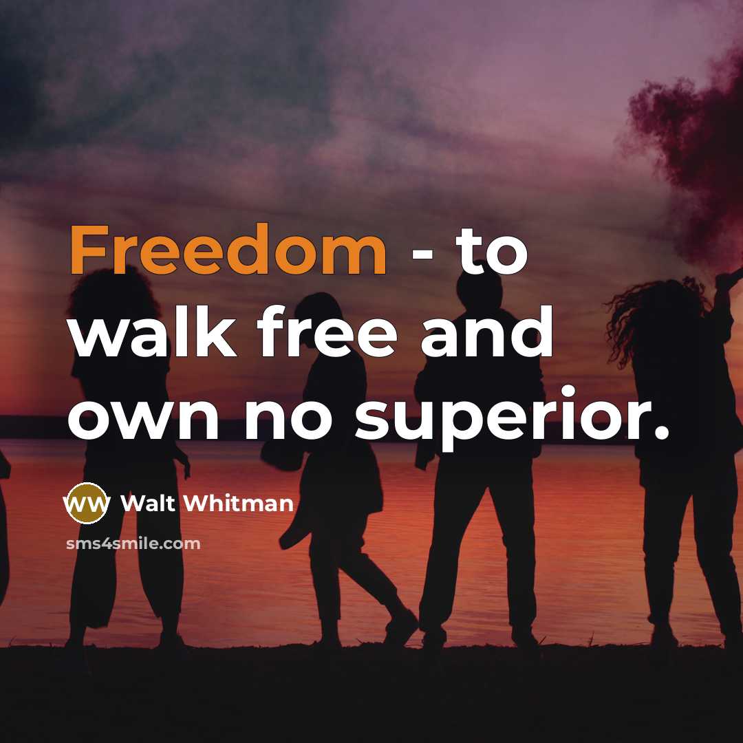 “Freedom - to walk free and own no superior.…” quote by Walt Whitman