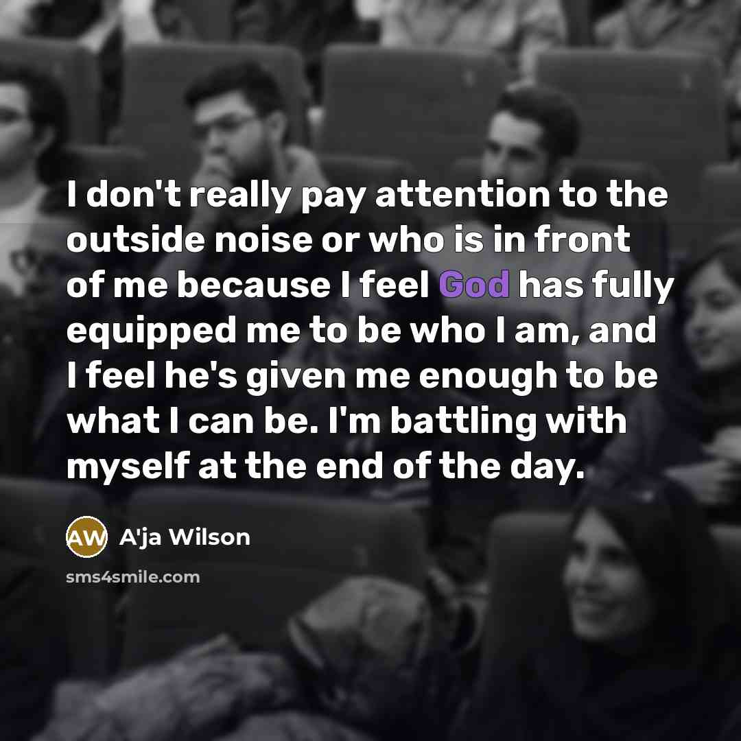 “I don't really pay attention to the outside noise or…” quote by A'ja Wilson