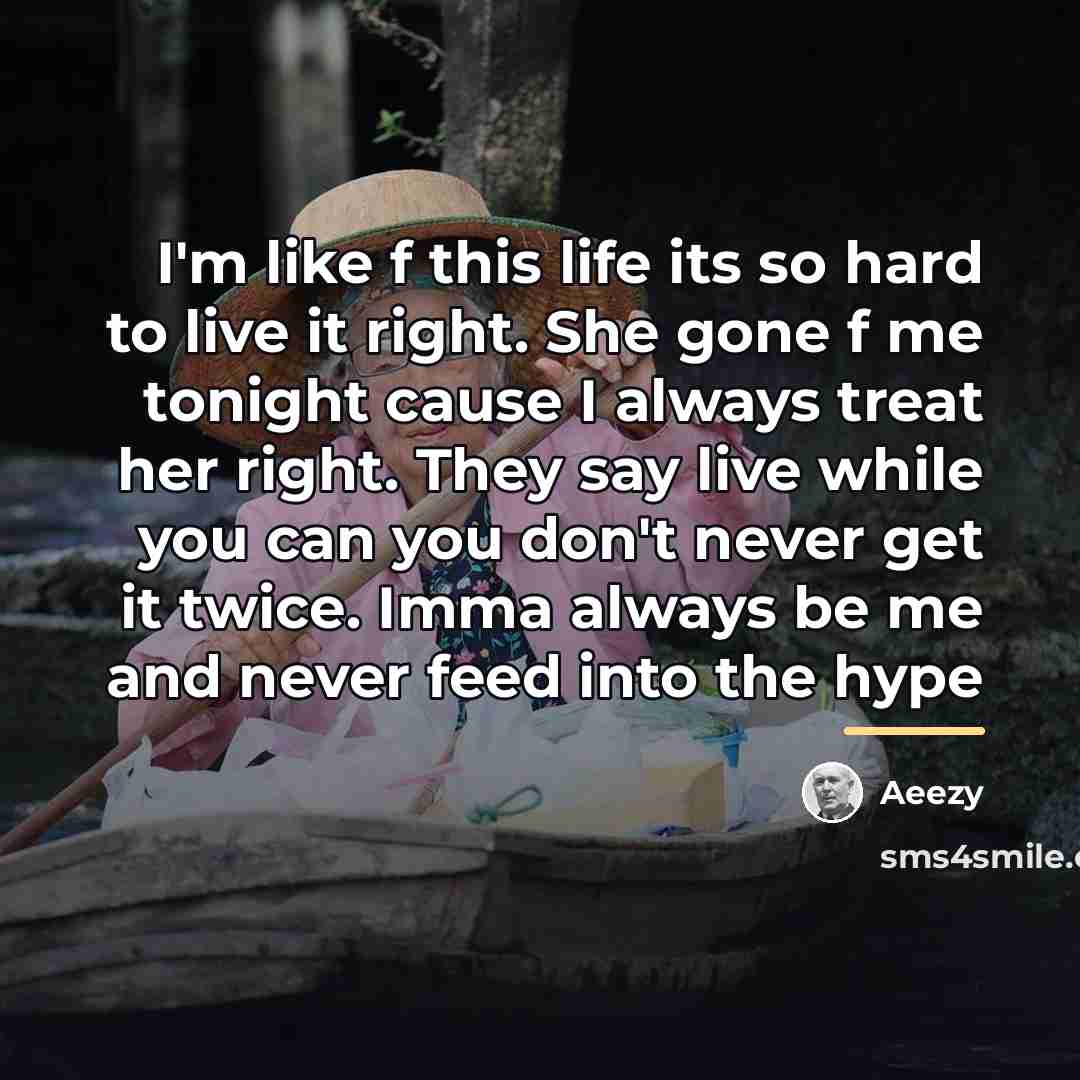 “I'm like f this life its so hard to live…” quote by Aeezy