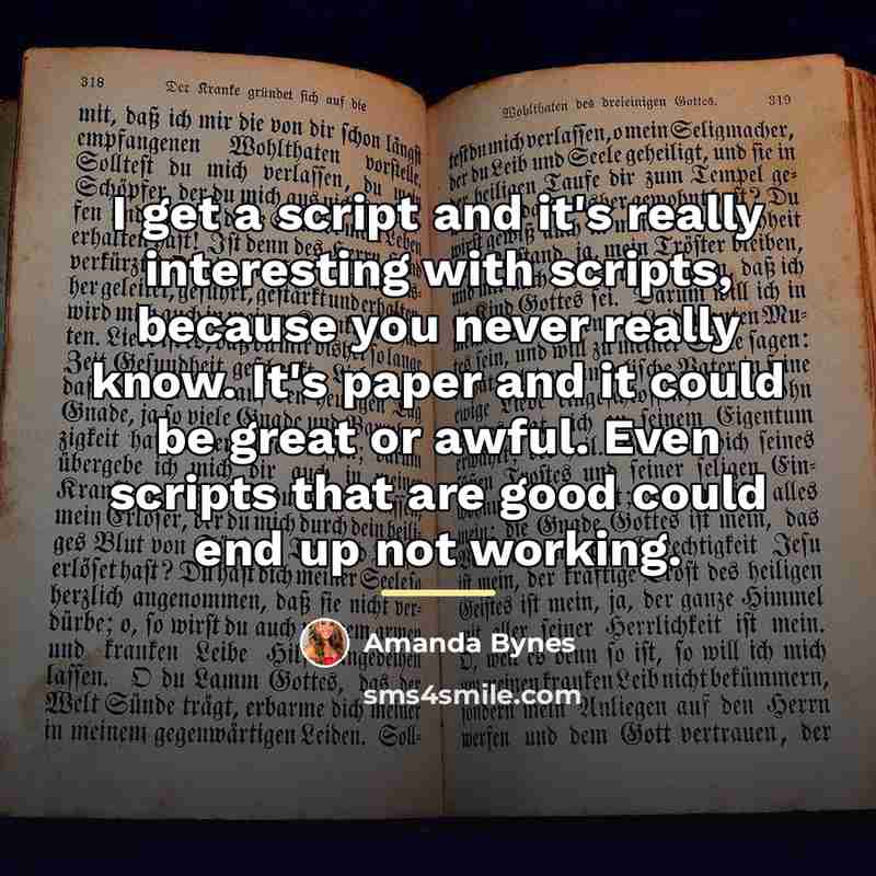 “I get a script and it's really interesting with scripts,…” quote by Amanda Bynes
