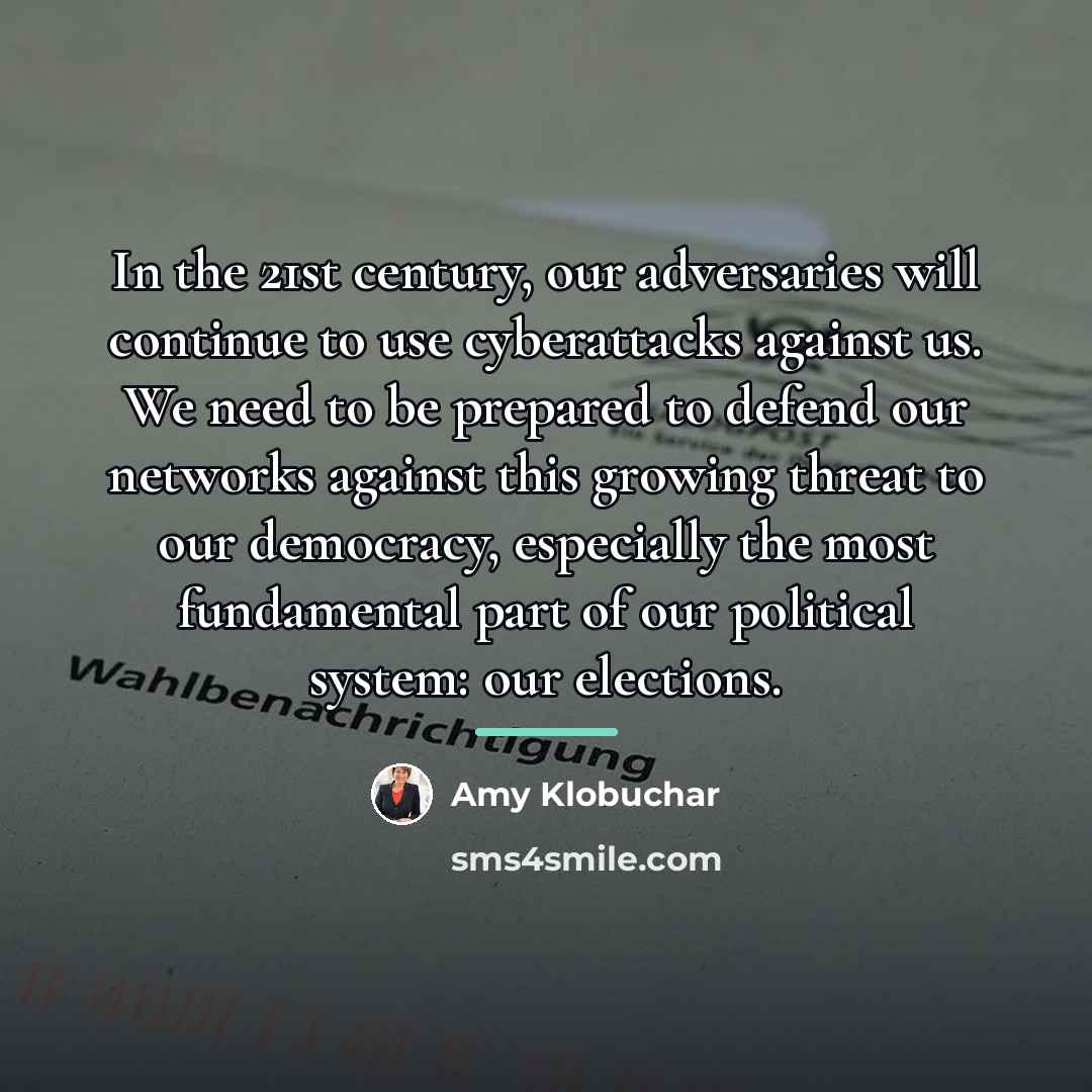 “In the 21st century, our adversaries will continue to use…” quote by Amy Klobuchar
