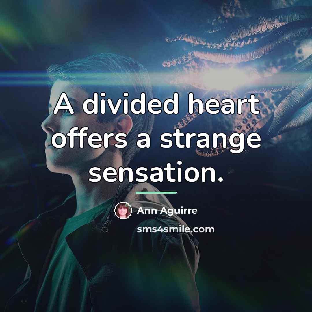 “A divided heart offers a strange sensation.…” quote by Ann Aguirre