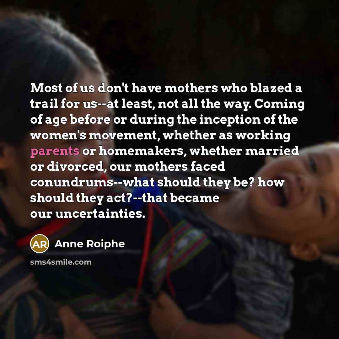 “Most of us don't have mothers who blazed a trail…” quote by Anne Roiphe