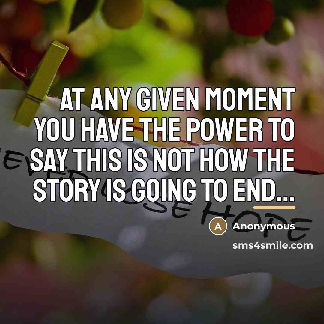 “At any given moment you have the power to say…” quote by Anonymous