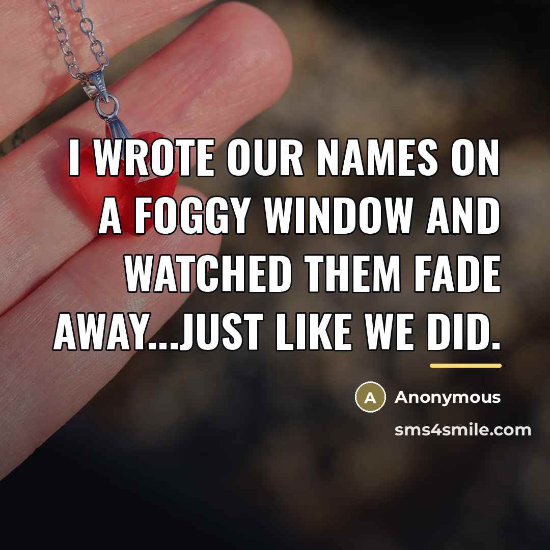 “I wrote our names on a foggy window and watched…” quote by Anonymous