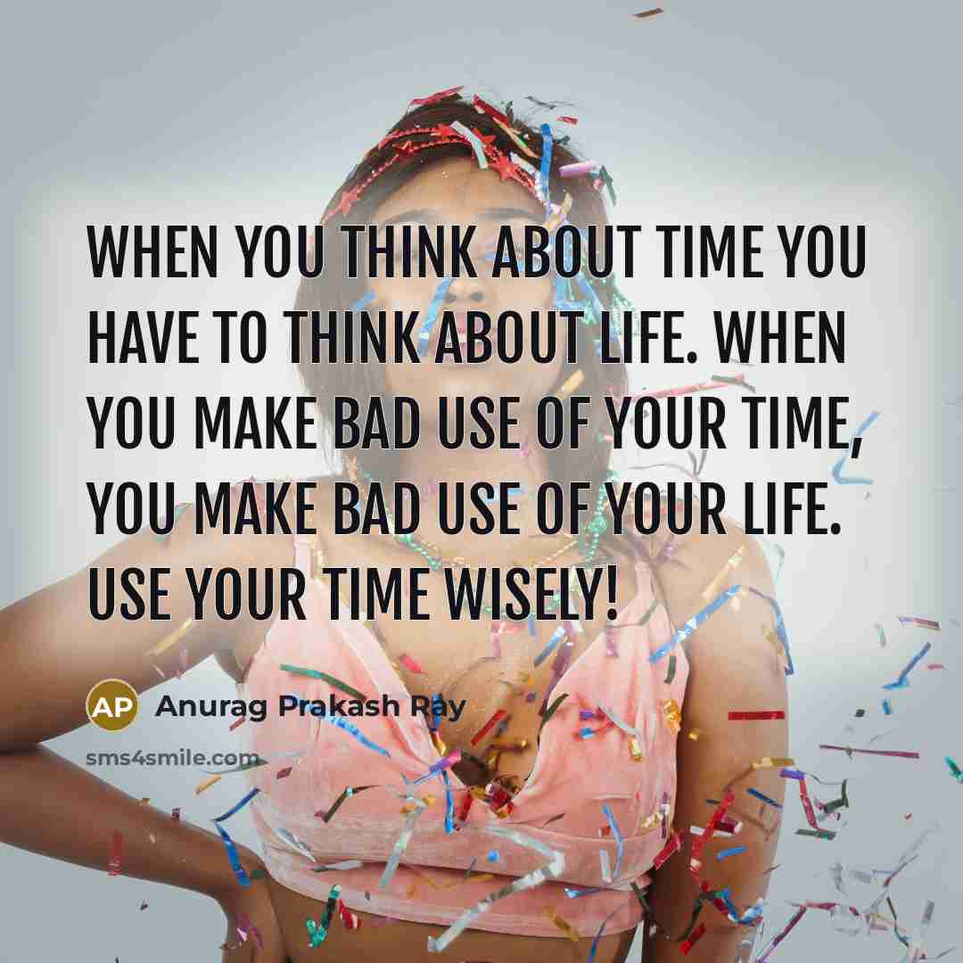 “When you think about time you have to think about…” quote by Anurag Prakash Ray
