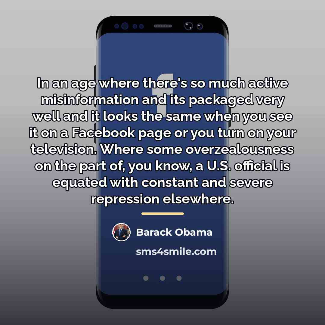 “In an age where there's so much active misinformation and…” quote by Barack Obama